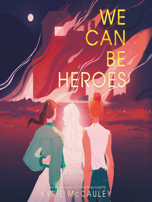 Title details for We Can Be Heroes by Kyrie McCauley - Available